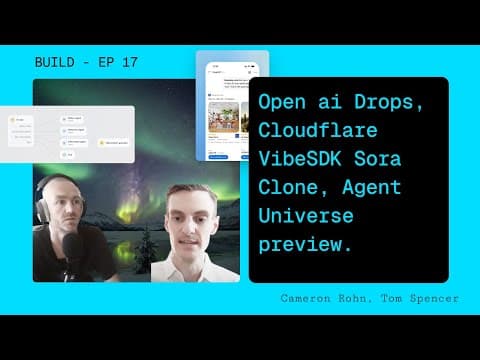 Ep 17 - OpenAI Drops, Codex, App Store, Agent builder, Cloudflare VibeSDK Sora Clone and MCP/API
