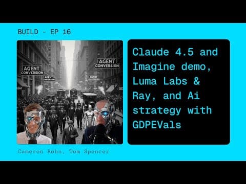 EP 16 - Claude 4.5 and Imagine demo, Luma.Labs Ray Reasoning Video model, Ai Strategy & GPD Eval.
